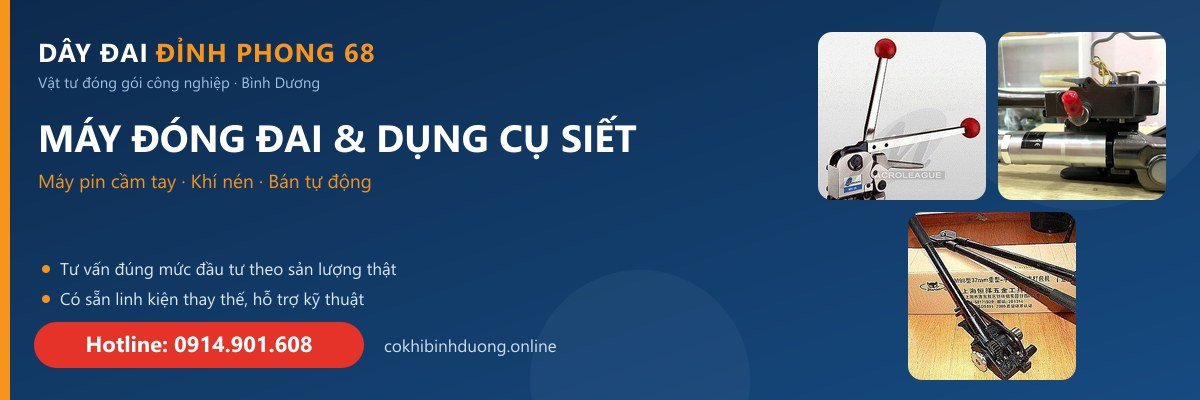 Máy đóng đai và dụng cụ siết dây đai - Đỉnh Phong 68